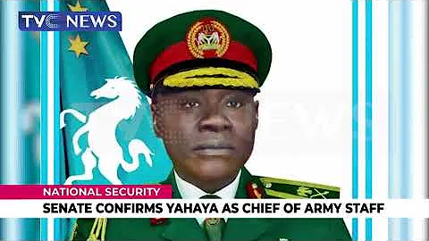 National Security: Senate Confirms Yahaya As Chief Of Army Staff