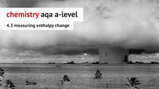 chemistry aqa a-level | 4.3 measuring enthalpy change | audiobook