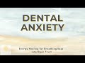 Dental Anxiety | White Chair Wraith | Breathing Ease into Open Trust