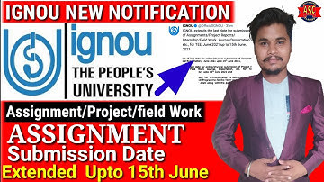 IGNOU ASSIGNMENT SUBMISSION DATE EXTENDED UPTO 15th JUNE 2021