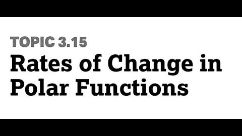 AP Precalculus Topic 3.15: Rates of Change in Polar Functions