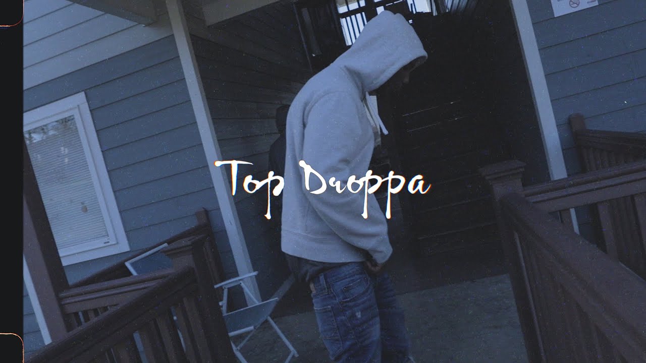 "Top Droppa" [shotxchopped by @directordoughman]