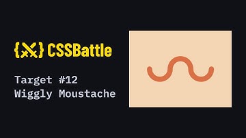 CSS Battle Challenge #12 Solution | Wiggly Moustache