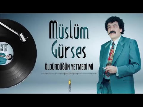 Müslüm Gürses - Öldürdüğün Yetmedi Mi