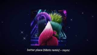 better place (tiësto remix) – nsync (sped up)