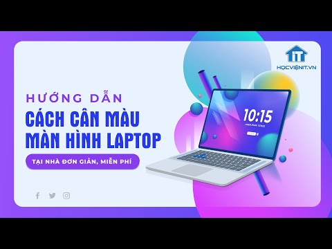 Hướng dẫn cách cân màu màn hình laptop tại nhà đơn giản, miễn phí