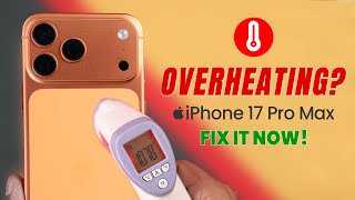 Iphone 17 Pro Max Pro Overheating - Fix