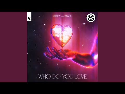 ARTY - Who Do You Love (feat. Rozzi)