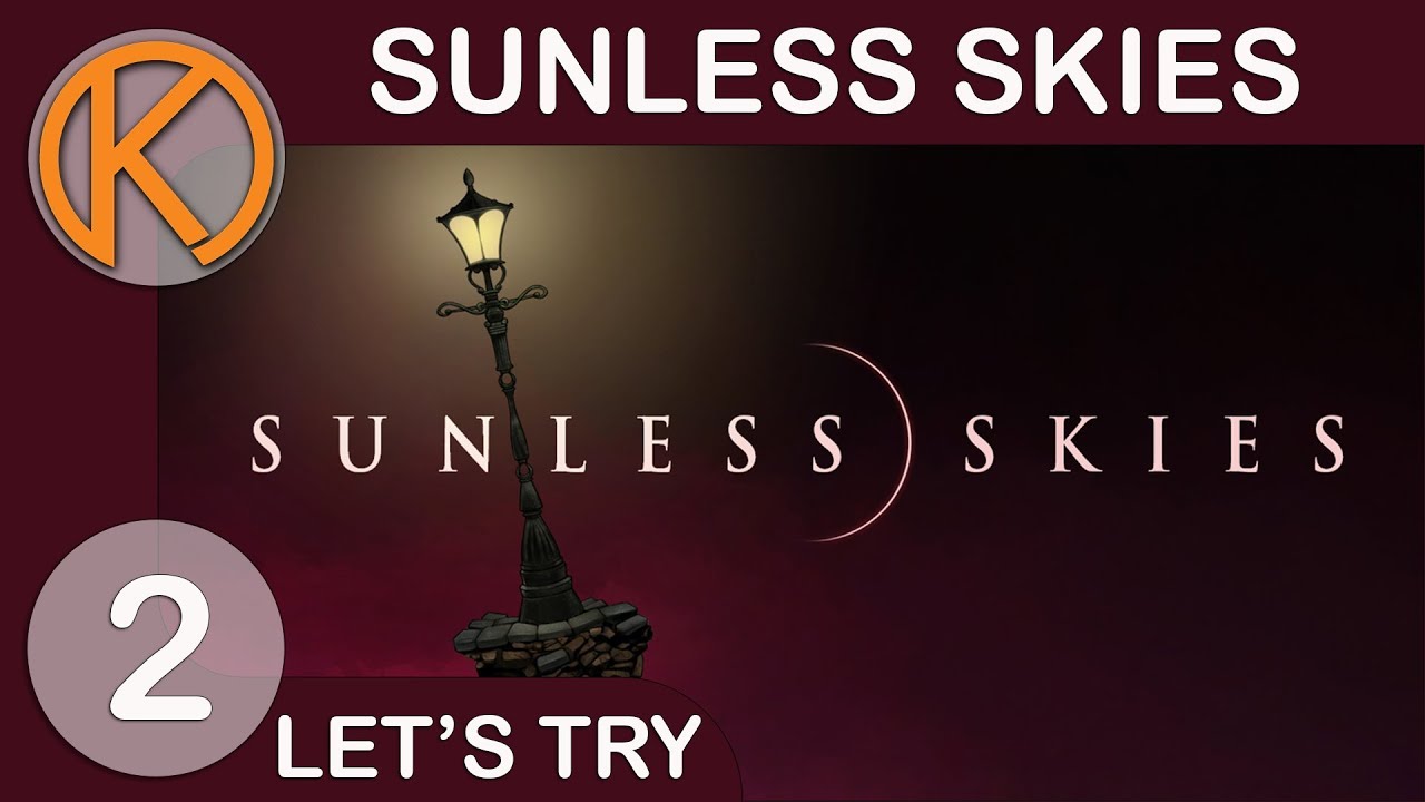 Let's Try Sunless Skies | SKY MOUNTAIN - Ep. 2 | Let's Play Sunless Skies Gameplay