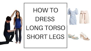 How to tell if you have long torso and how to dress if you have long torso and short legs