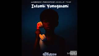 Intombi Yomnganami Feat Ellikersa 