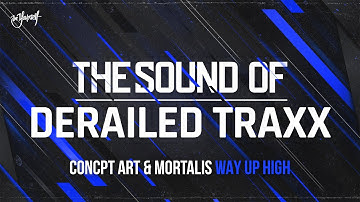 Concept Art & Mortalis - Way Up High | The Sound of Derailed Traxx