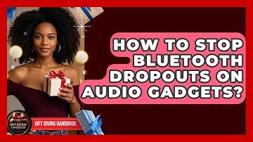 How To Stop Bluetooth Dropouts On Audio Gadgets? - Gift Giving Handbook