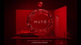 MUTO - Say Nothing (feat. Emerson Leif) [CamelPhat Remix]