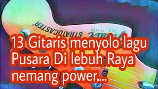 13 Gitaris menyolo lagu  Dilebuhraya ada pusara - Cover Ekamatra macam2 style