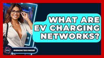 What Are EV Charging Networks? - Emerging Tech Insider