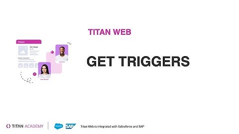 Titan Web | Salesforce Integration Triggers | Onload Action, Auto Trigger, and User Action