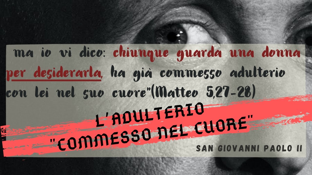 L' ADULTERIO NEL CUORE -GIOVANNI PAOLO II - - YouTube