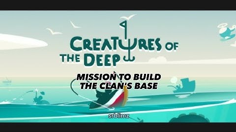 [CREATURES OF THE DEEP] Mission Too Build The Clan