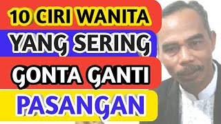 Download Lagu 10 CIRI WANITA YANG SERING GONTA GANTI PASANGAN MP3