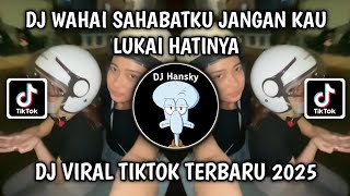 Download Lagu DJ WAHAI SAHABATKU JANGAN KAU LUKAI HATINYA | AKU TAK RELA BILA KAU SAKITI VIRAL TIKTOK TERBARU 2025 MP3 Download Lagu DJ WAHAI SAHABATKU JANGAN KAU LUKAI HATINYA | AKU TAK RELA BILA KAU SAKITI VIRAL TIKTOK TERBARU 2025 MP3