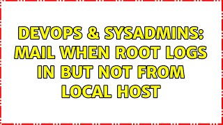 DevOps & SysAdmins: Mail when root logs in but not from local host (2 Solutions!!) Net Worth
