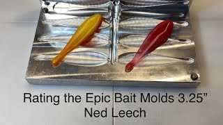 Rating the Epic Bait Molds 3.25” Ned Leech 