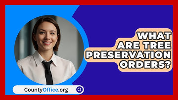 What Are Tree Preservation Orders? - CountyOffice.org
