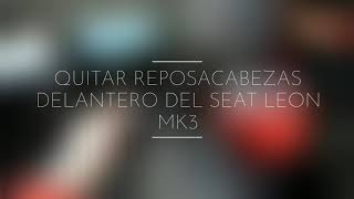 QUITAR REPOSACABEZAS SEAT LEON MK3*!
