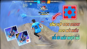 🔧 Tổng Hợp Code Settedit 2025 ✅ - Tối Ưu Máy Android Mượt Mà - Tối Ưu GPU, RAM, Tăng Nhạy