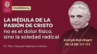 CONFERENCIA: EL SUFRIMIENTO HUMANO a la luz de los escritor de Benedicto XVI
