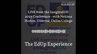 LIVE from the InsightsEDU 2025 Conference - with Nekima Horton, Director, Dallas College | The...