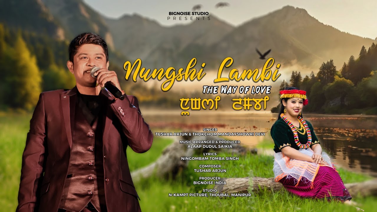 Nungshi Lambi | Tushar Arjun | Thokchom Mandayshowri Devi | New Manipuri Song I Bignoise India