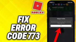 How To Fix Roblox Error Code 773 2025