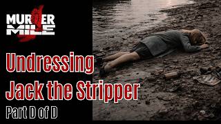 Ep350: Undressing Jack the Stripper - Part D of D by Murder Mile UK True Crime Podcast