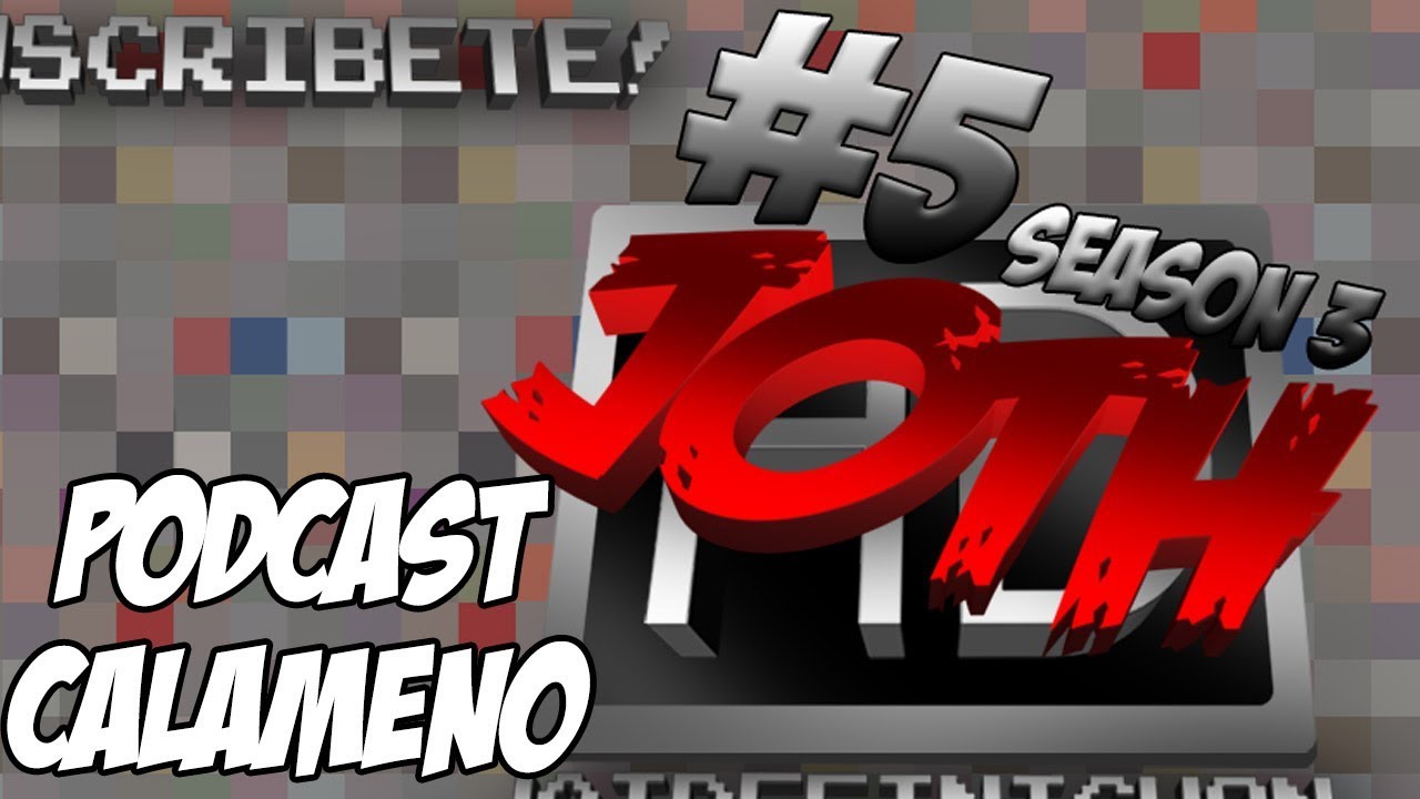 PODCAST CALAMEÑO - JOTH #5 Season 3