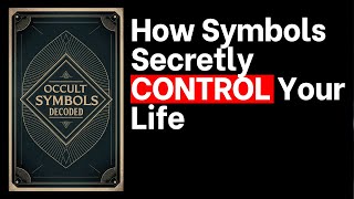 Occult Symbols Decoded - Unlock Their True Power | Full Audiobook