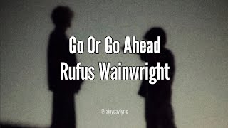 Go Or Go Ahead - Rufus Wainwright