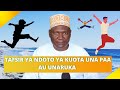 TAFSIR YA NDOTO YA KUOTA UNA PAA AU UNARUKA SHEIKH ABUU JADAWI TAFSIR YA NDOTO YA KUOTA UNA PAA AU UNARUKA SHEIKH ABUU JADAWI