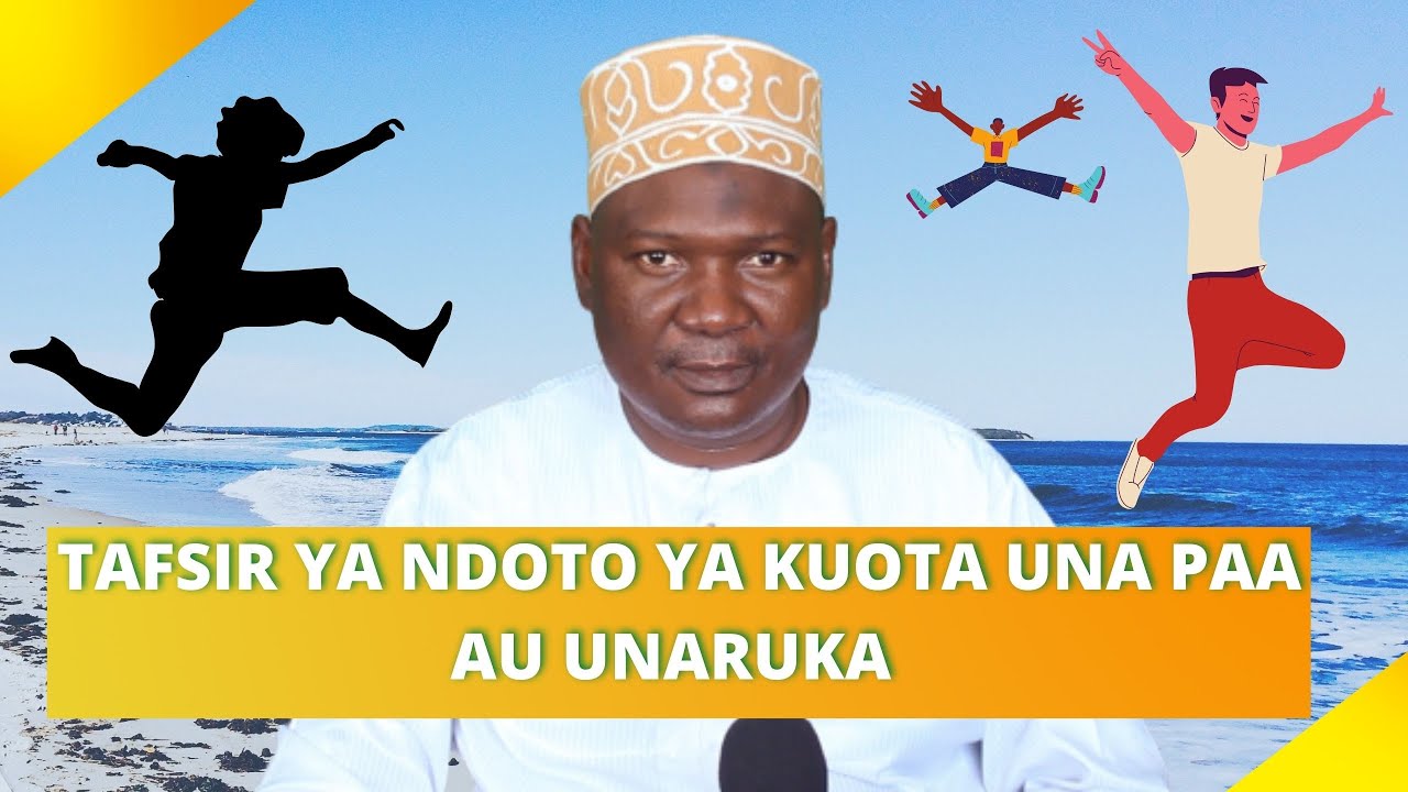 TAFSIR YA NDOTO YA KUOTA UNA PAA AU UNARUKA // SHEIKH ABUU JADAWI