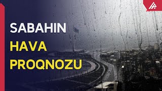 Sabah Yağışlı Hava Gözlənilir - Proqnoz