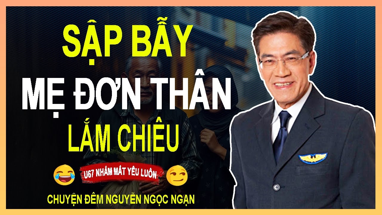 CHUYỆN ĐÊM NGUYỄN NGỌC NGẠN - Sập Bẫy Mẹ Đơn Thân Lắm Chiêu, Và Cái Giá Phải Trả | chuyện đêm khuya