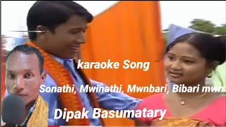Sonathi Mwinathi Mwnbari Bibari Mwn Bigrai Brahma Karaoke Song By Dipak Basumatary.