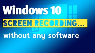 how to record screen without any software windows 10,windows 10 inbuilt screen recorder,win10 record screenshot 5