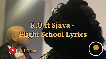 K.O - Flight School (Official Lyrics) Ft Sjava