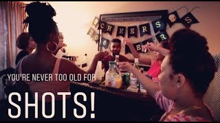 You&#39;re never too old for Shots! (Vlog)