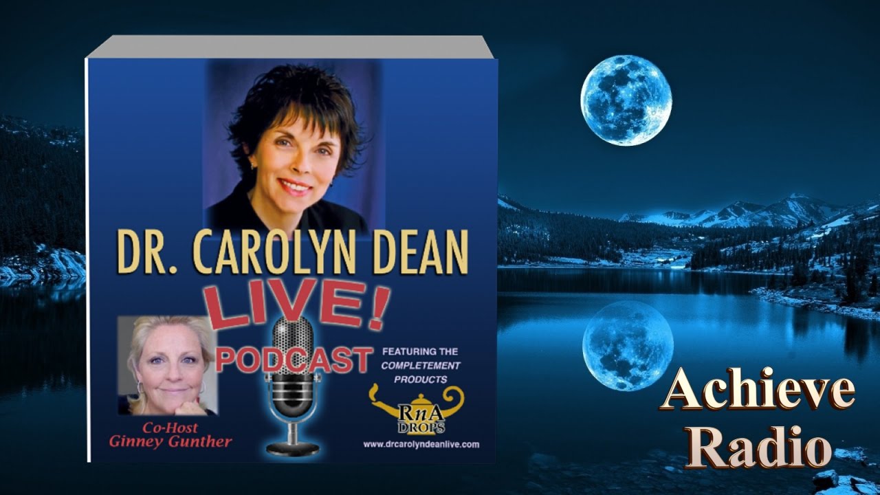 Dr Carolyn Dean Live Achieve Radio - 