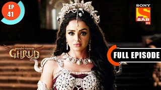 Naag Brothers And Garud Together - Dharm Yoddha Garud - Ep 41 - Full Episode - 29 Apr 2022