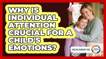 Why Is Individual Attention Crucial For A Child