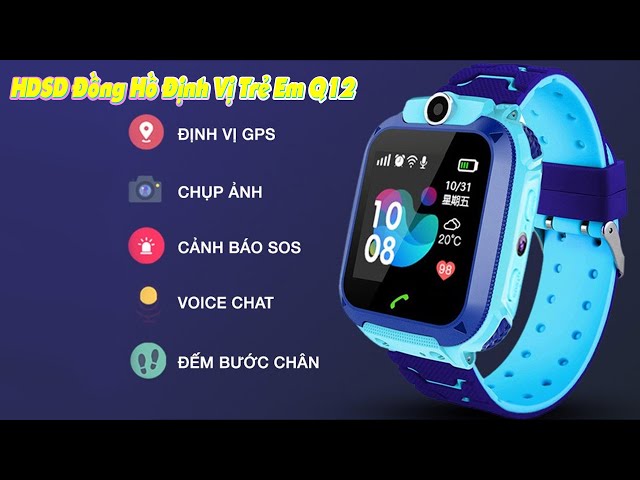 Hưỡng Dẫn Cài Đặt Đồng Hồ Định Vị Trẻ Em Q12 Chi Tiết Nhất